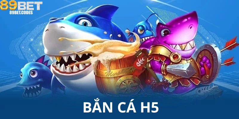 BẮN CÁ H5 – TRẢI NGHIỆM SĂN CÁ ONLINE ĐỈNH CAO