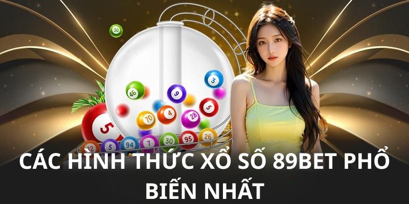 Các hình thức xổ số 89BET phổ biến nhất