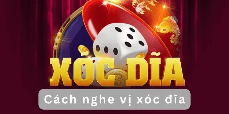 Các phương pháp nghe và đọc vị xóc đĩa cho người mới