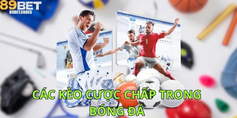 Các Kèo Chấp Trong Bóng Đá – Kiến Thức Cơ Bản