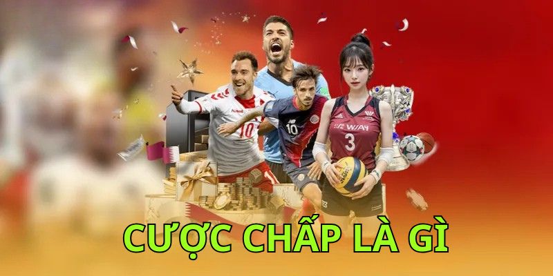 Cược chấp là gì?