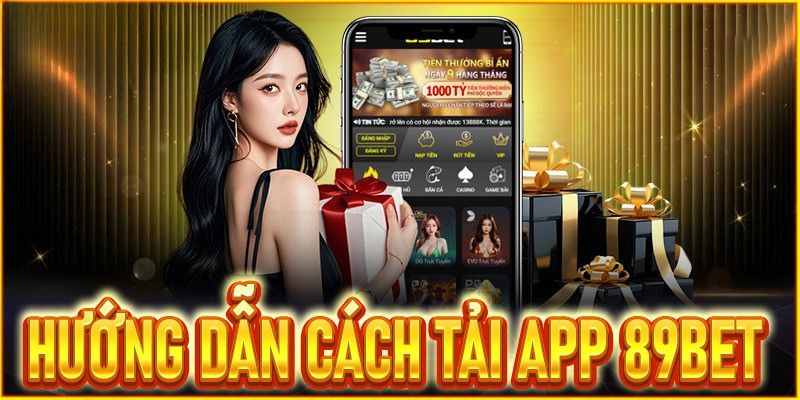 Hướng dẫn tải app 89BET trên iOS và Android