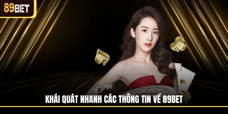 Khái quát nhanh các thông tin về 89BET